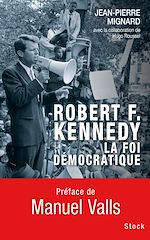 Télécharger le livre :  Robert F. Kennedy, la foi démocratique