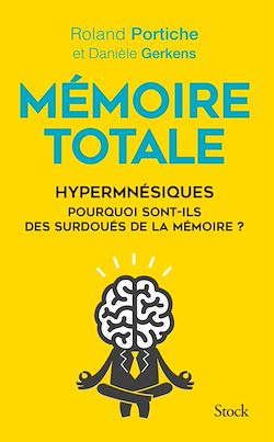Télécharger le livre :  Mémoire totale, les fabuleux pouvoirs des hypermnésiques