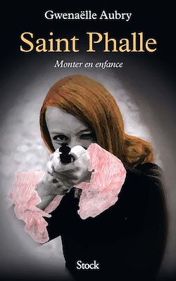 Télécharger le livre :  Saint Phalle. Monter en enfance