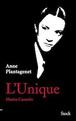 Télécharger le livre :  L'Unique. Maria Casarès