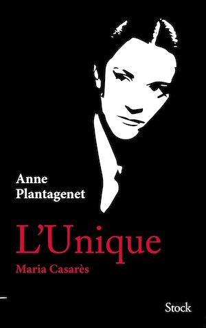 L'Unique. Maria Casarès | Plantagenet, Anne. Auteur