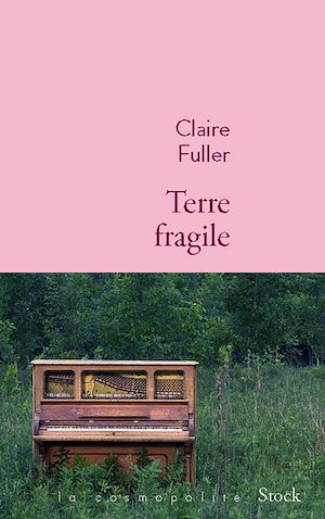 Terre fragile | Fuller, Claire. Auteur