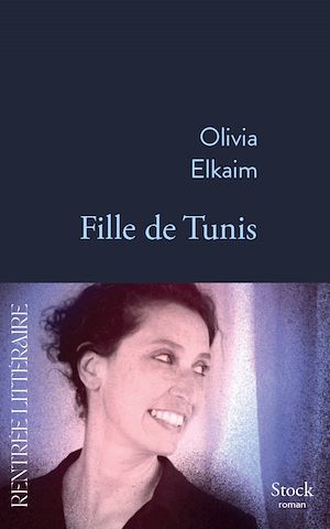 Fille de Tunis | Elkaim, Olivia. Auteur