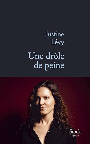 Une drôle de peine | Lévy, Justine. Auteur