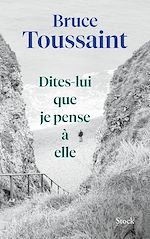 Télécharger le livre :  Dites-lui que je pense à elle
