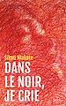 Télécharger le livre :  Dans le noir, je crie