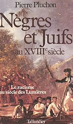 Télécharger le livre :  Nègres et juifs au XVIIIe siècle : le racisme au siècle des Lumières