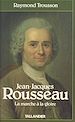 Télécharger le livre :  Jean-Jacques Rousseau (1) : La marche à la gloire