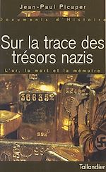 Télécharger le livre :  Sur la trace des trésors nazis : l'or, la mort et la mémoire