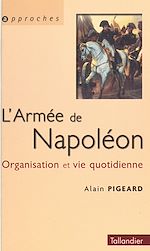 Télécharger le livre :  L'armée de Napoléon : organisation et vie quotidienne