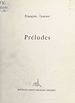 Télécharger le livre :  Préludes : cent quarante-quatre propositions de poésie