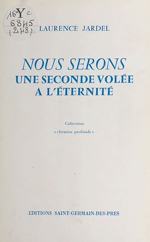 Téléchargez le livre :  Nous serons une seconde volée à l'éternité