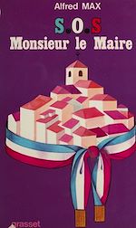 Télécharger le livre :  S.O.S. Monsieur le Maire