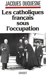 Télécharger le livre :  Les catholiques français sous l'occupation