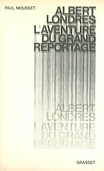 Download this eBook Albert Londres ou l'aventure du grand reportage