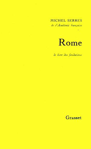 Rome. Le livre des fondations | Serres, Michel (1930-2019). Auteur