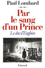 Télécharger le livre :  Par le sang d'un prince - le duc d'Enghien