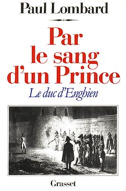 Télécharger le livre :  Par le sang d'un prince - le duc d'Enghien