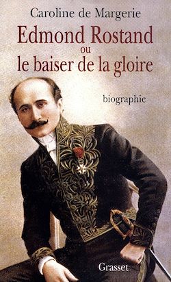 Télécharger le livre :  Edmond Rostand ou le baiser de la gloire