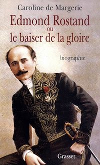 Téléchargez le livre :  Edmond Rostand ou le baiser de la gloire