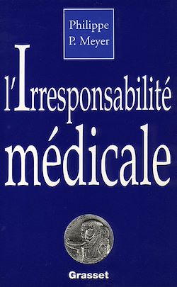 Télécharger le livre :  L'irresponsabilité médicale