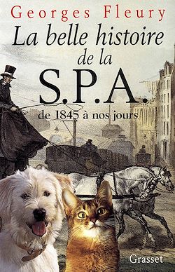 Télécharger le livre :  La belle histoire de la S.P.A. De 1845 à nos jours