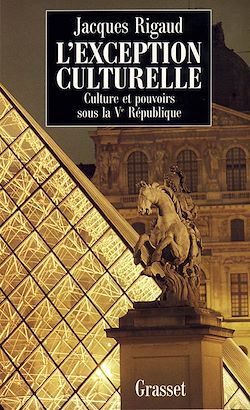 Télécharger le livre :  L'exception culturelle culture et pouvoirs sous la Ve république