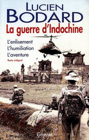 LA GUERRE D'INDOCHINE - L'ENLISEMENT, L'HUMILIATION, L'AVENTURE