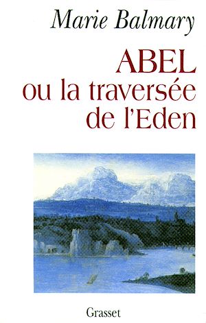 ABEL OU LA TRAVERSEE DE L'EDEN