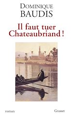 Télécharger le livre :  Il faut tuer Chateaubriand !