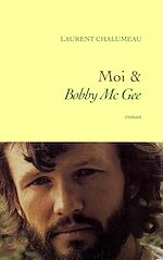 Télécharger le livre :  Moi & «Bobby Mc Gee»