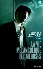 Télécharger le livre :  La vie mélancolique des méduses