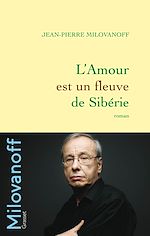Télécharger le livre :  L'Amour est un fleuve de Sibérie