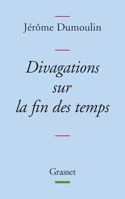 Télécharger le livre :  Divagations sur la fin des temps