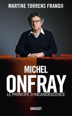 Télécharger le livre :  Michel Onfray, le principe d'incandescence