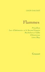 Télécharger le livre :  Flammes - Proudhon - les «Châtiments» et le Second Empire - Rochefort et Vallès - Clémenceau - Bloy