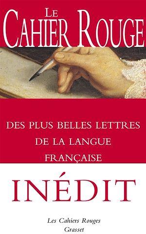 LE CAHIER ROUGE DES PLUS BELLES LETTRES DE LA LANGUE FRANCAISE