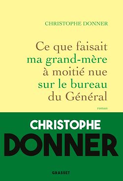Télécharger le livre :  Ce que faisait ma grand-mère à moitié nue sur le bureau du Général