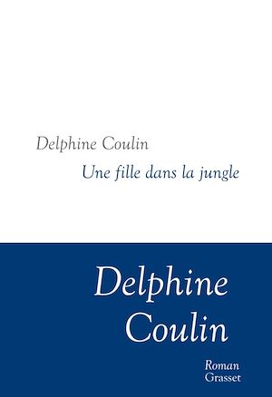 Une fille dans la jungle | Coulin, Delphine (1972-....). Auteur