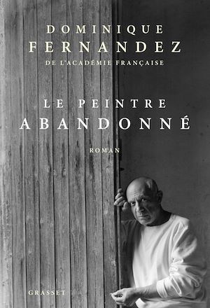 Le peintre abandonné | Fernandez de l'Académie Française, Dominique. Auteur