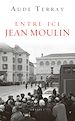 Télécharger le livre :  Entre ici Jean Moulin