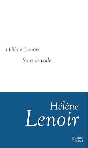 Sous le voile | Lenoir, Hélène. Auteur