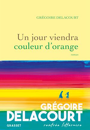 Un jour viendra couleur d'orange | Delacourt, Grégoire. Auteur