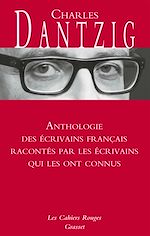 Download this eBook Anthologie des écrivains français racontés par les écrivains qui les ont connus