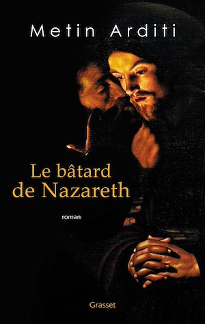 Le bâtard de Nazareth | Arditi, Metin. Auteur