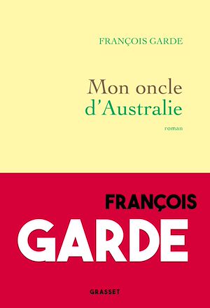 Mon oncle d'Australie | Garde, François. Auteur