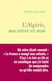 Télécharger le livre :  L'Algérie, ma mère et moi