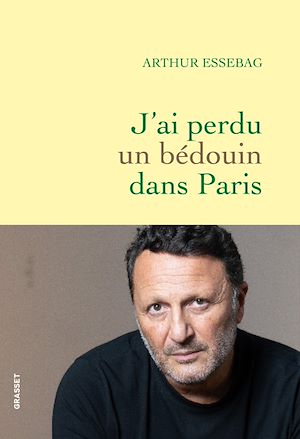 J'ai perdu un bédouin dans Paris | Essebag, Arthur. Auteur