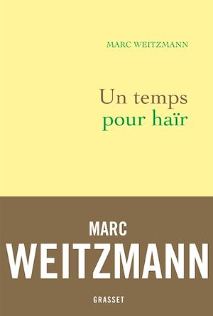 Un temps pour haïr | Weitzmann, Marc. Auteur