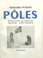 Télécharger le livre :  Pôles, l'étonnante aventure de Roald Amundsen